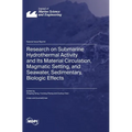 Research on Submarine Hydrothermal Activity and Its Material Circulation, Magmatic Setting, and Seawater, Sedimentary, Biologic Effects