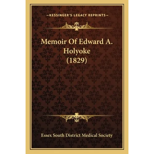 Memoir Of Edward A. Holyoke (1829)