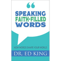 Speaking Faith-Filled Words: How Words Shape Your World