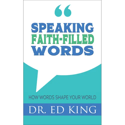 Speaking Faith-Filled Words: How Words Shape Your World