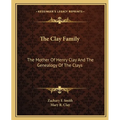 The Clay Family: The Mother Of Henry Clay And The Genealogy Of The Clays
