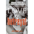 Love & Betrayal: Broken Trust in Intimate Relationships