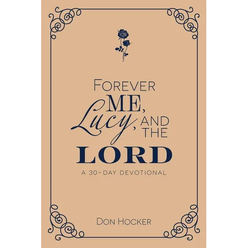 Forever Me, Lucy, and the Lord: A 30-Day Devotional