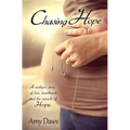 Chasing Hope: A mother's story of loss, heartbreak and the miracle of Hope.