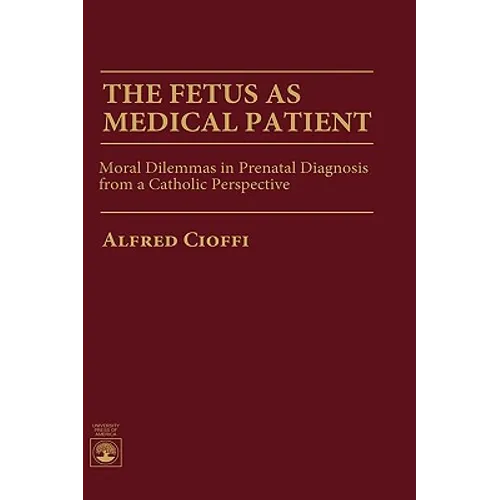 The Fetus as Medical Patient: Moral Dilemmas in Prenatal Diagnosis from a Catholic Perspective