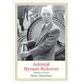 Admiral Hyman Rickover: Engineer of Power