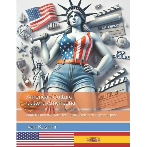 American Culture. Cultura Americana: English-Spanish parallel text. Texto paralelo en inglés y español