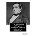 The Adventures of Captain Bonneville (1837). By: Washington Irving: (Original Version) Benjamin Louis Eulalie de Bonneville (April 14, 1796 - June 12,
