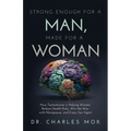 Strong Enough for a Man, Made for a Woman: How Testosterone Is Helping Women Reduce Health Risks, Win the War with Menopause, and Enjoy Sex Again