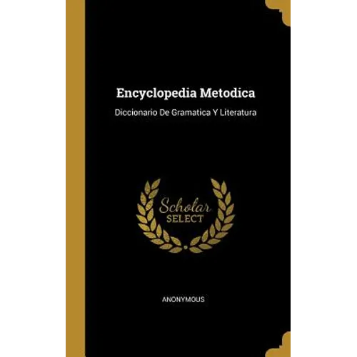 Encyclopedia Metodica: Diccionario De Gramatica Y Literatura
