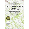 The Caregiver's Journey: A Roadmap for Navigating Your Path