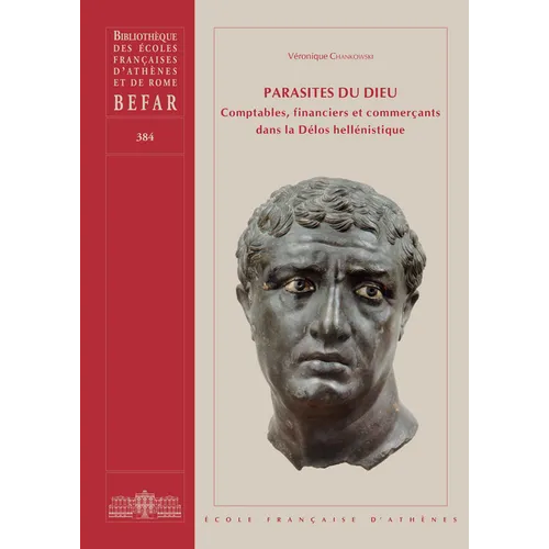 Parasites Du Dieu: Comptables, Financiers Et Commercants Dans La Delos Hellenistique