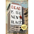 Dead Is the New Black: Fashion Avenue Mysteries