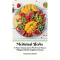 Medicinal Herbs To Boosts Immune System Plus Prevent Disease Bilingual Edition English Germany Hardcover Version