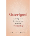 Sisterhood: Giving and Receiving the Gift of Friendship