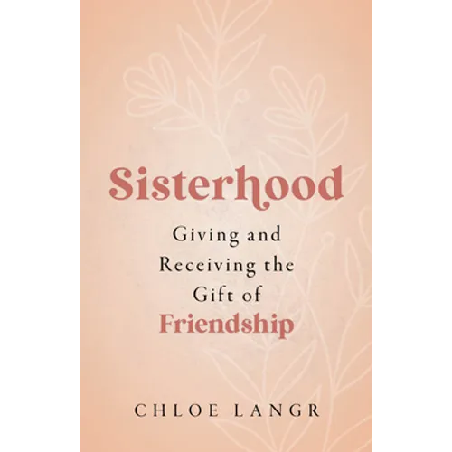 Sisterhood: Giving and Receiving the Gift of Friendship