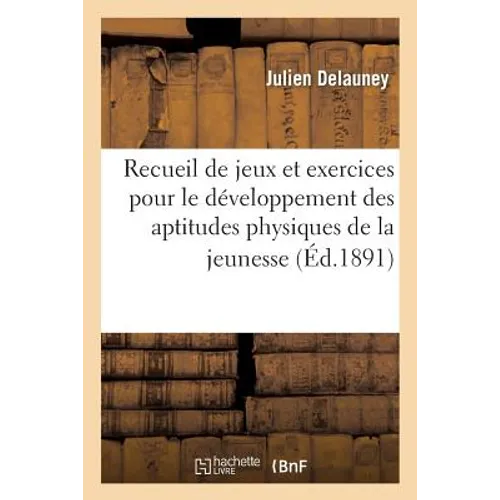 Recueil de jeux et exercices pour le développement des aptitudes physiques de la jeunesse