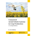 Unmanned Aerial Vehicle Systems in Crop Production: A Compendium