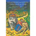 Following the Gospel Through the Year: Reflections on the Gospels for Sunday's and Holy Days, Years A, B, and C