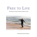 Free To Live: The Rest of my Journey