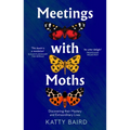 Meetings with Moths: Discovering Their Mystery and Extraordinary Lives