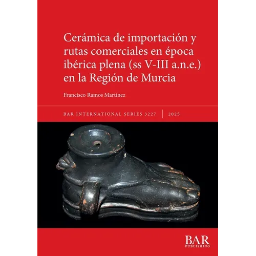 Cerámica de importación y rutas comerciales en época ibérica plena (ss V-III a.n.e.) en la Región de Murcia