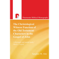 The Christological Witness Function of the Old Testament Characters in the Gospel of John