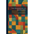 The Humanizing of Knowledge