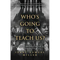 Who's Going to Teach Us?