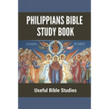 Philippians Bible Study Book: Useful Bible Studies: Facts About The Book Of Philippians