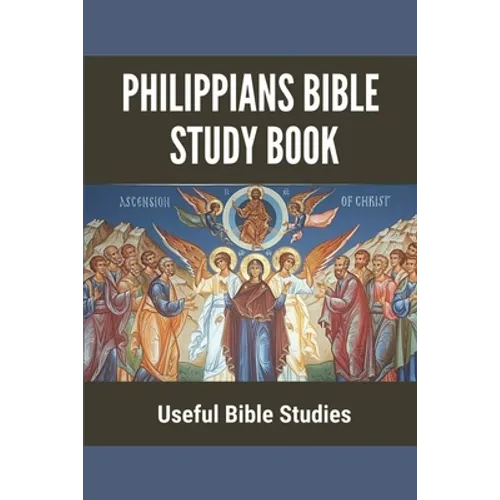 Philippians Bible Study Book: Useful Bible Studies: Facts About The Book Of Philippians