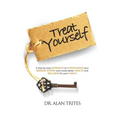 Treat Yourself: A Step-By-Step Approach to Supercharge Your Immune System and Create and Create Better Health and Wellness for Your Family