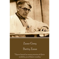 Zane Grey - Betty Zane: "I have heard as many stories of their nobility as of their cruelty."