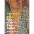 Vanessa Bell: The Life and Art of a Bloomsbury Radical