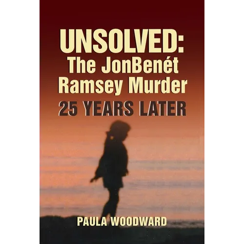 Unsolved: The Jonbenét Ramsey Murder 25 Years Later