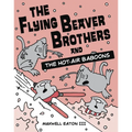 The Flying Beaver Brothers and the Hot Air Baboons: (A Graphic Novel)