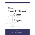 Using Small Claims Court in Oregon, Second Edition: An Oregon Legal Guides Book