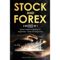 Stock and forex: 2 BOOKS IN 1: Stock market investing for beginners - Forex for beginners