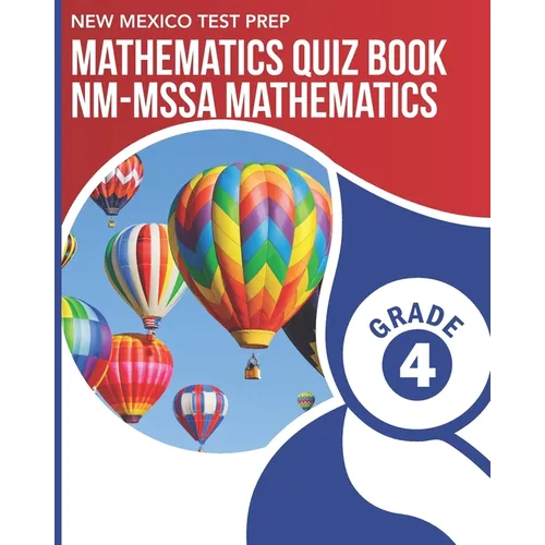 NEW MEXICO TEST PREP Mathematics Quiz Book NM-MSSA Mathematics Grade 4: Preparation for the NM-MSSA Math Assessments