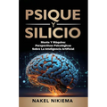 Psique Y Silicio, La Interacción de la Inteligencia Artificial Y La Psicología Humana