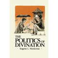 The Politics of Divination: A Processual View of Reactions to Illness and Deviance Among the Sisala of Northern Ghana