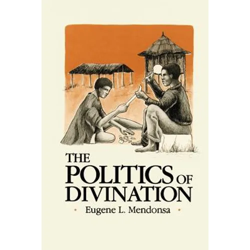 The Politics of Divination: A Processual View of Reactions to Illness and Deviance Among the Sisala of Northern Ghana