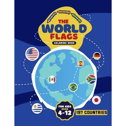 The World Flags Coloring Book: Geography Gift for Kids and Adults, All Countries Flags of the World,197 countries