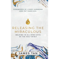 Releasing the Miraculous: Walking in all Nine Gifts of the Holy Spirit