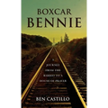Boxcar Bennie: A Journey from the Barrio to a House of Prayer