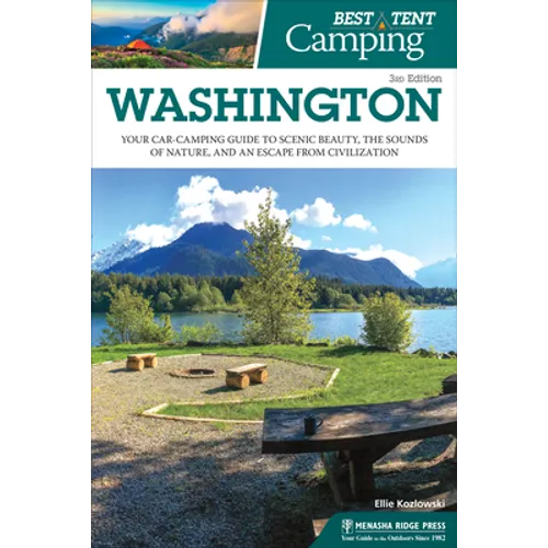 Best Tent Camping: Washington: Your Car-Camping Guide to Scenic Beauty, the Sounds of Nature, and an Escape from Civilization