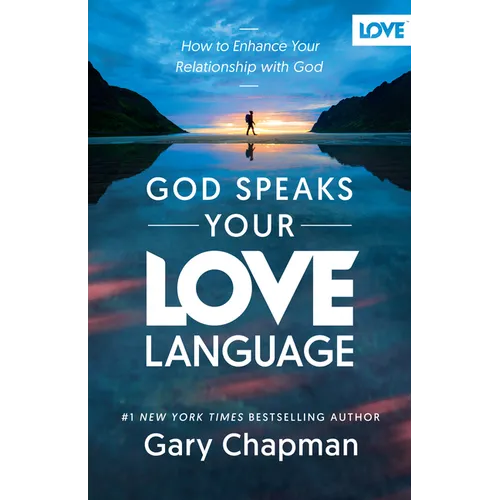 God Speaks Your Love Language: How to Enhance Your Relationship with God