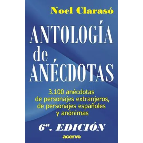 Antologia de Anecdotas: 3100 Anecdotas de Personajes Extranjeros, de Personajes Espa