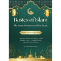Basics of Islam: The Basic Fundamental for Islam-Aqaaid ( Belief of Islam ) - Fiqh [ Islamic Law ] - Islamic Duas - Surah of the Quran