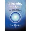 Educating the Soul: Spiritual Healing and Our Eternal Psychology